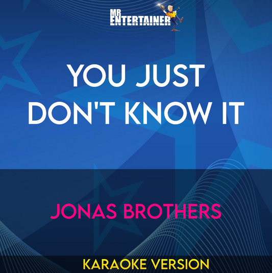 You Just Don't Know It - Jonas Brothers (Karaoke Version) from Mr Entertainer Karaoke