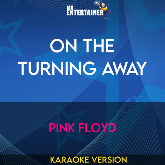 On The Turning Away - Pink Floyd (Karaoke Version) from Mr Entertainer Karaoke