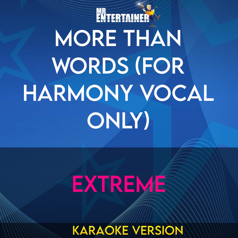 More Than Words (for harmony vocal only) - Extreme (Karaoke Version) from Mr Entertainer Karaoke