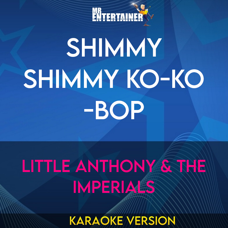 Shimmy Shimmy Ko-Ko-Bop - Little Anthony & The Imperials (Karaoke Version) from Mr Entertainer Karaoke