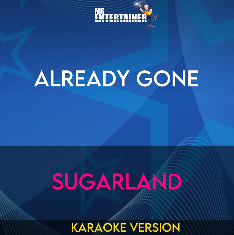 Already Gone - Sugarland (Karaoke Version) from Mr Entertainer Karaoke