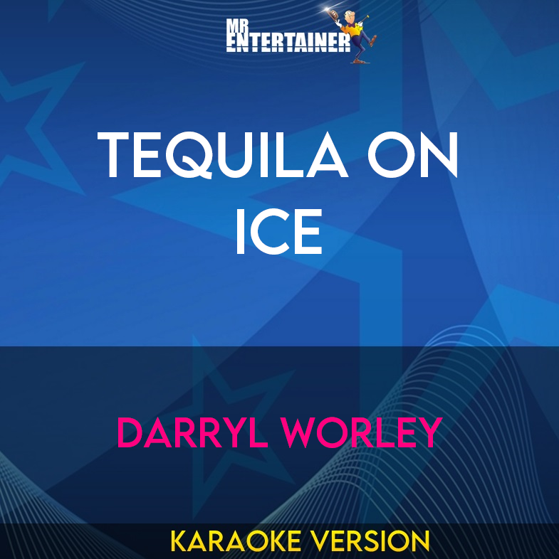 Tequila On Ice - Darryl Worley (Karaoke Version) from Mr Entertainer Karaoke