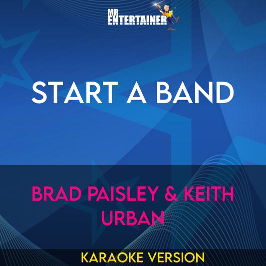 Start A Band - Brad Paisley & Keith Urban (Karaoke Version) from Mr Entertainer Karaoke