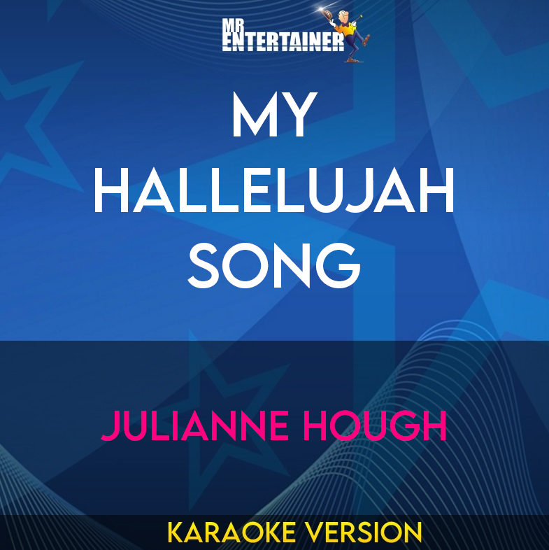 My Hallelujah Song - Julianne Hough (Karaoke Version) from Mr Entertainer Karaoke