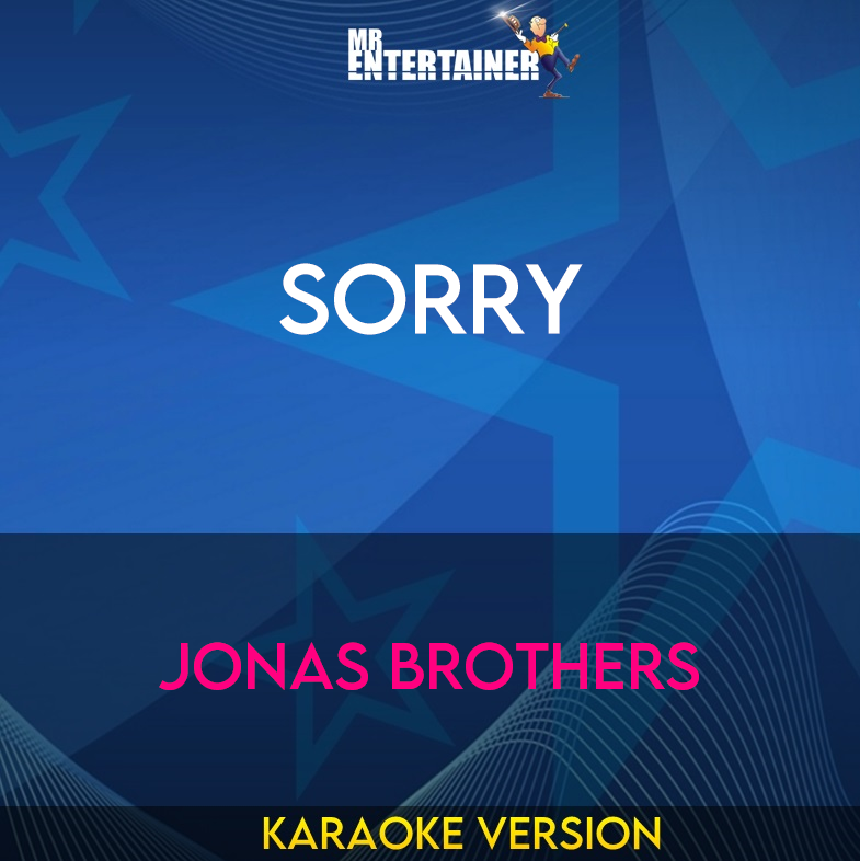 Sorry - Jonas Brothers (Karaoke Version) from Mr Entertainer Karaoke