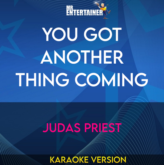 You Got Another Thing Coming - Judas Priest (Karaoke Version) from Mr Entertainer Karaoke