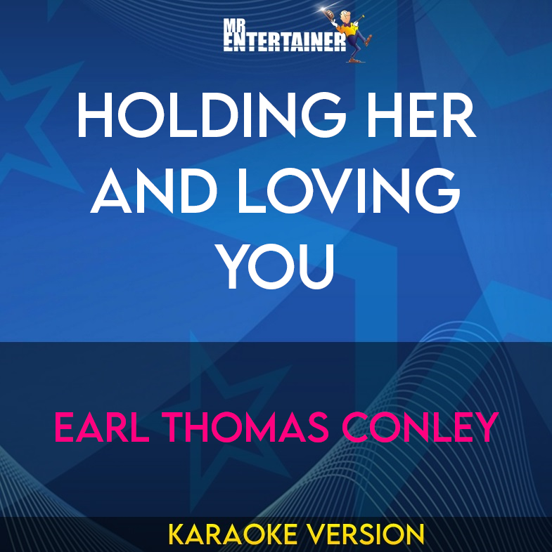 Holding Her And Loving You - Earl Thomas Conley (Karaoke Version) from Mr Entertainer Karaoke