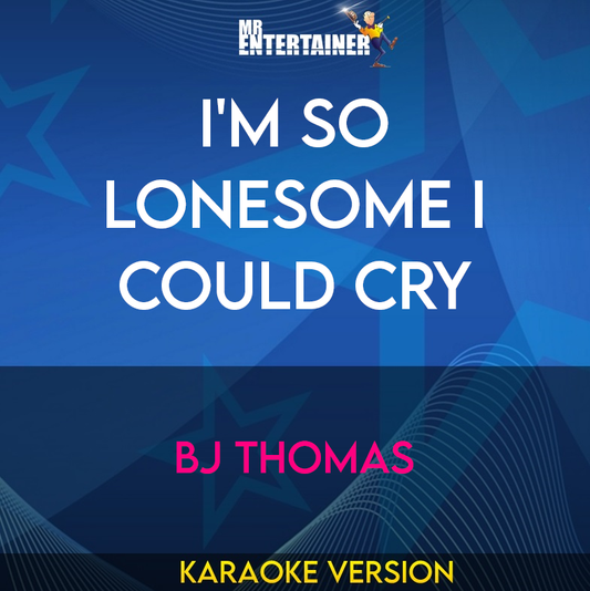 I'm So Lonesome I Could Cry - BJ Thomas (Karaoke Version) from Mr Entertainer Karaoke