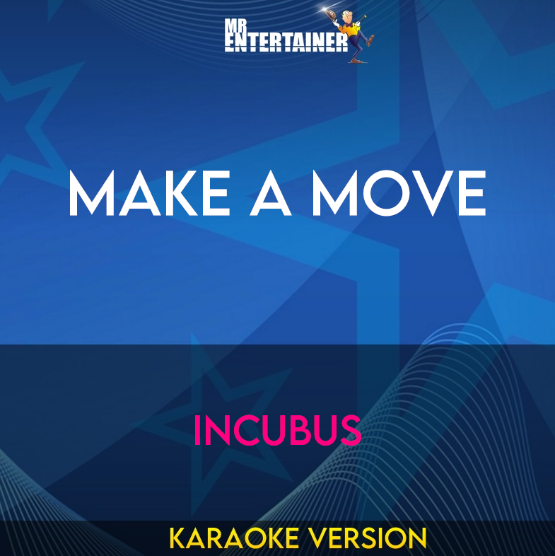 Make A Move - Incubus (Karaoke Version) from Mr Entertainer Karaoke