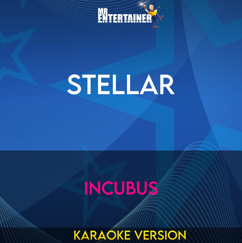 Stellar - Incubus (Karaoke Version) from Mr Entertainer Karaoke