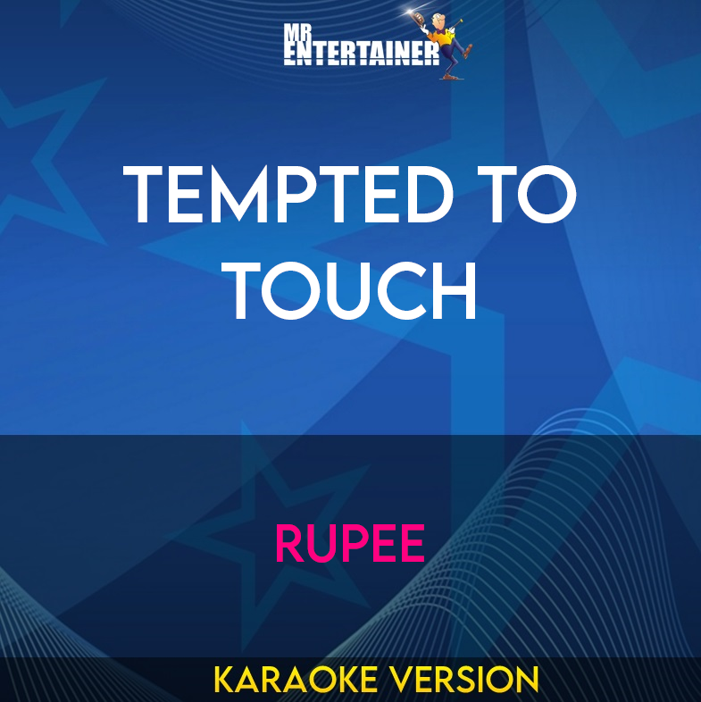 Tempted To Touch - Rupee (Karaoke Version) from Mr Entertainer Karaoke