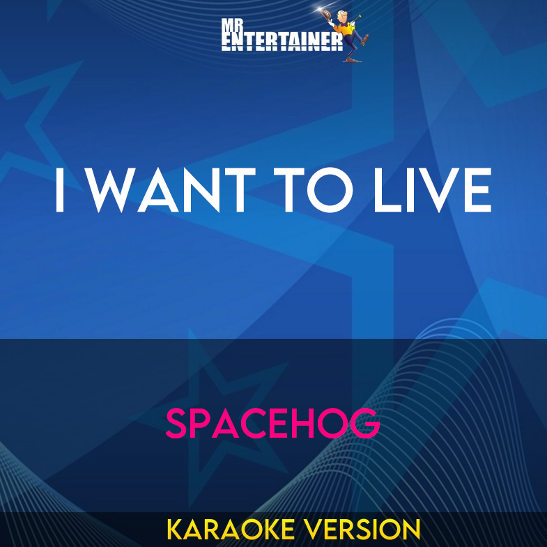 I Want To Live - Spacehog (Karaoke Version) from Mr Entertainer Karaoke