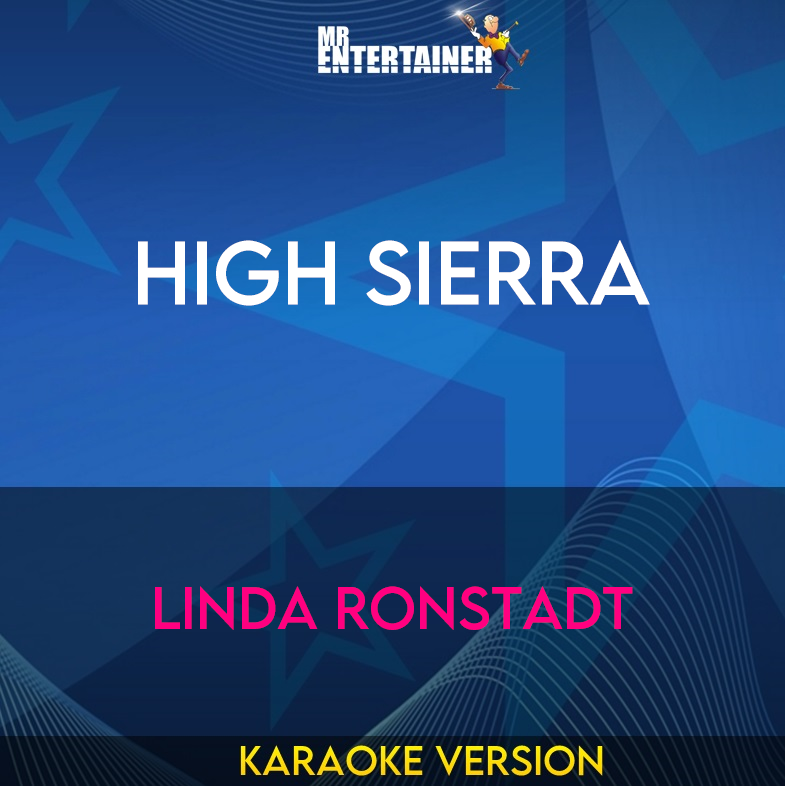 High Sierra - Linda Ronstadt (Karaoke Version) from Mr Entertainer Karaoke