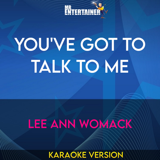 You've Got To Talk To Me - Lee Ann Womack (Karaoke Version) from Mr Entertainer Karaoke