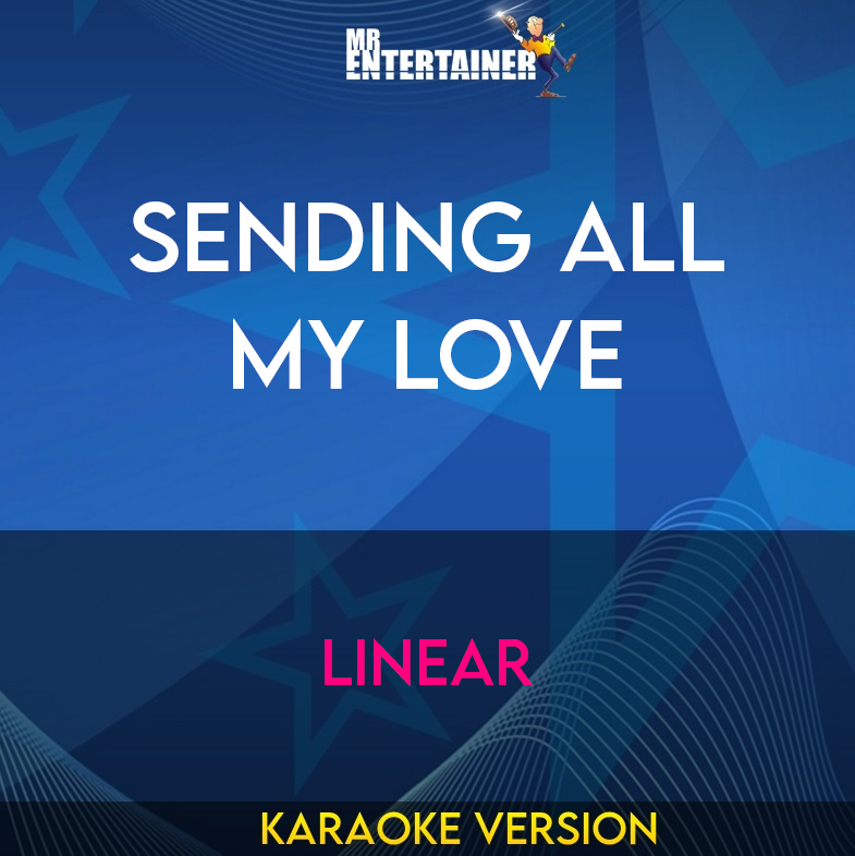 Sending All My Love - Linear (Karaoke Version) from Mr Entertainer Karaoke