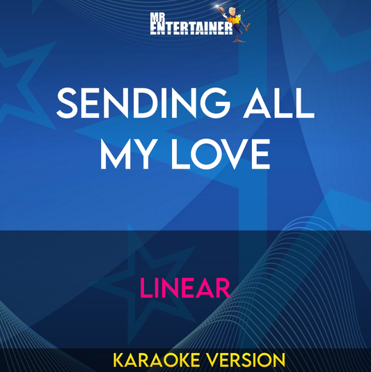 Sending All My Love - Linear (Karaoke Version) from Mr Entertainer Karaoke