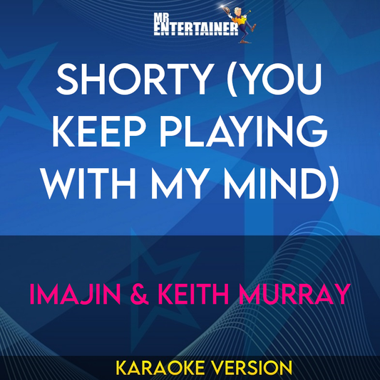 Shorty (You Keep Playing With My Mind) - Imajin & Keith Murray (Karaoke Version) from Mr Entertainer Karaoke