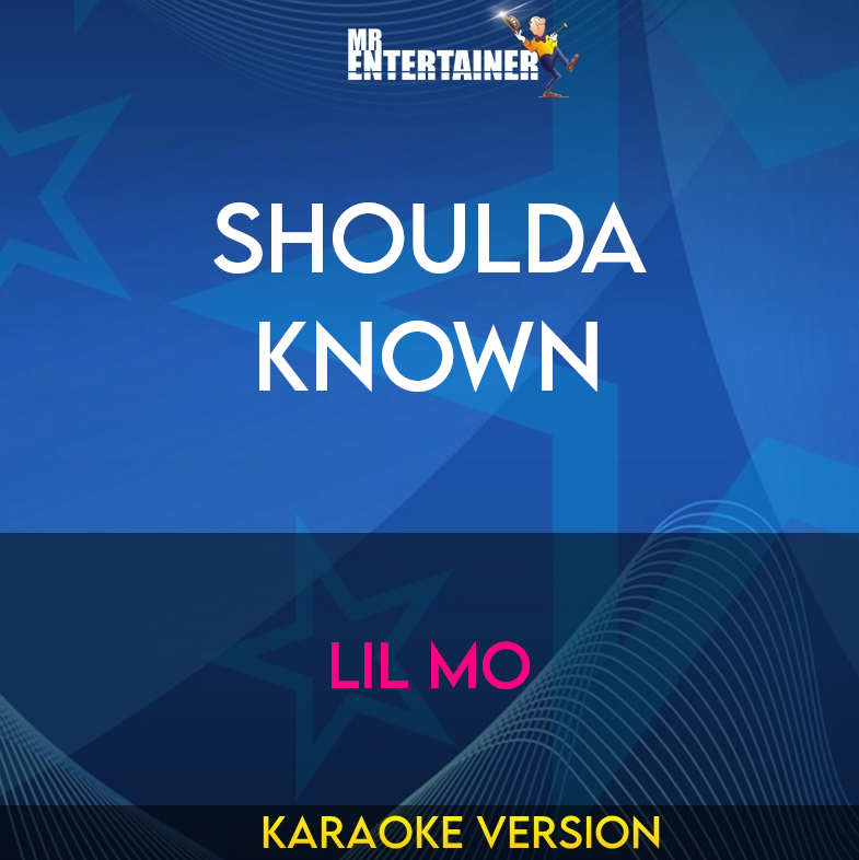 Shoulda Known - Lil Mo (Karaoke Version) from Mr Entertainer Karaoke