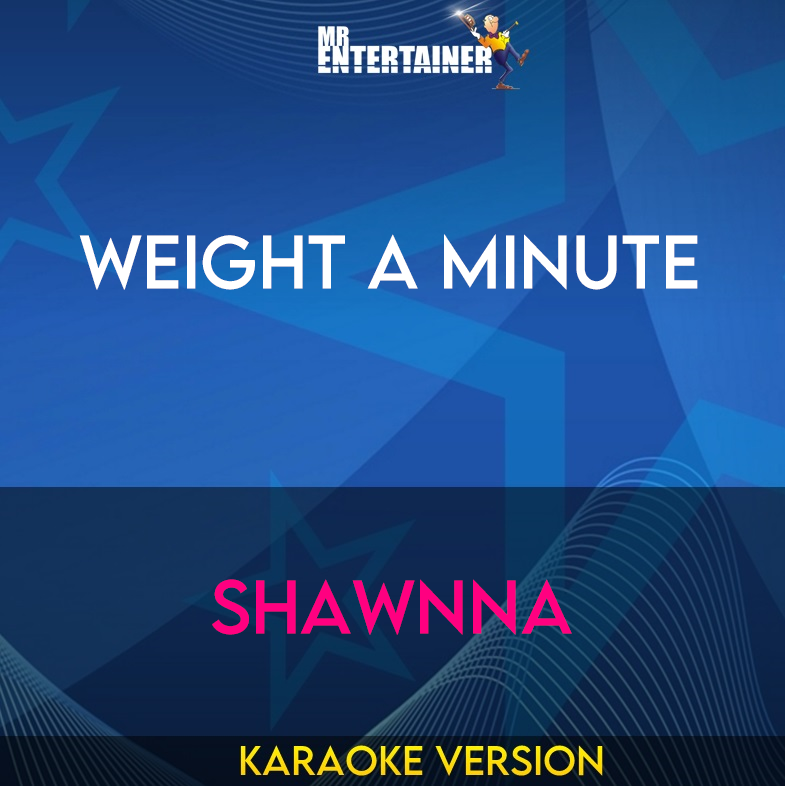 Weight A Minute - Shawnna (Karaoke Version) from Mr Entertainer Karaoke