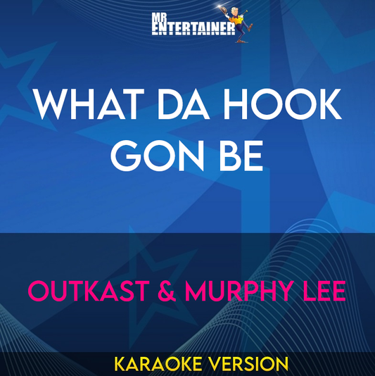 What Da Hook Gon Be - Outkast & Murphy Lee (Karaoke Version) from Mr Entertainer Karaoke