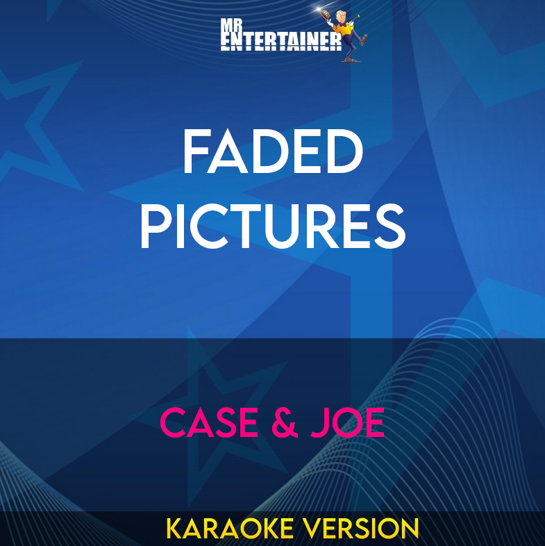 Faded Pictures - Case & Joe (Karaoke Version) from Mr Entertainer Karaoke