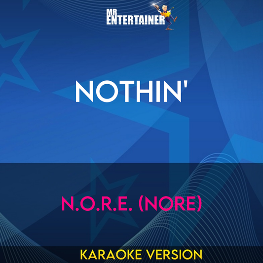 Nothin' - N.O.R.E. (Nore) (Karaoke Version) from Mr Entertainer Karaoke