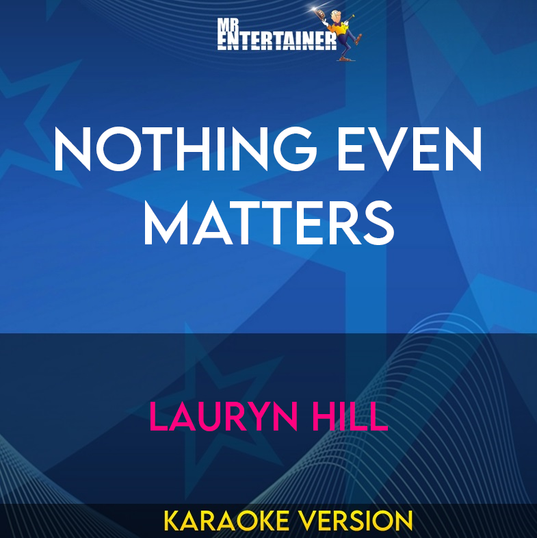 Nothing Even Matters - Lauryn Hill (Karaoke Version) from Mr Entertainer Karaoke