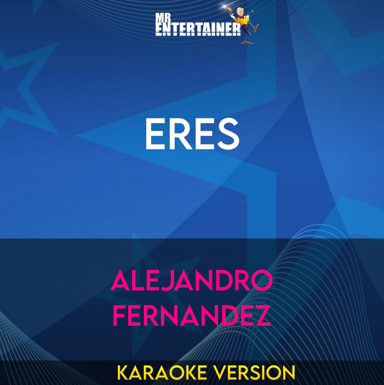Eres - Alejandro Fernandez (Karaoke Version) from Mr Entertainer Karaoke
