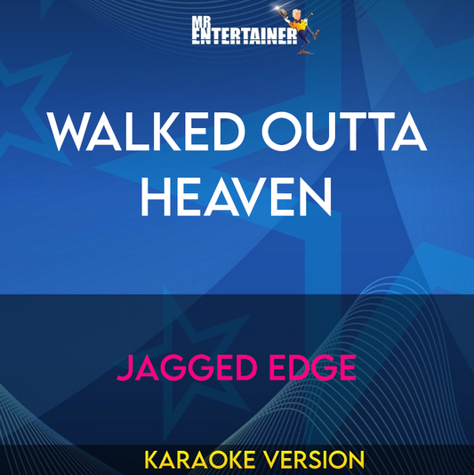 Walked Outta Heaven - Jagged Edge (Karaoke Version) from Mr Entertainer Karaoke