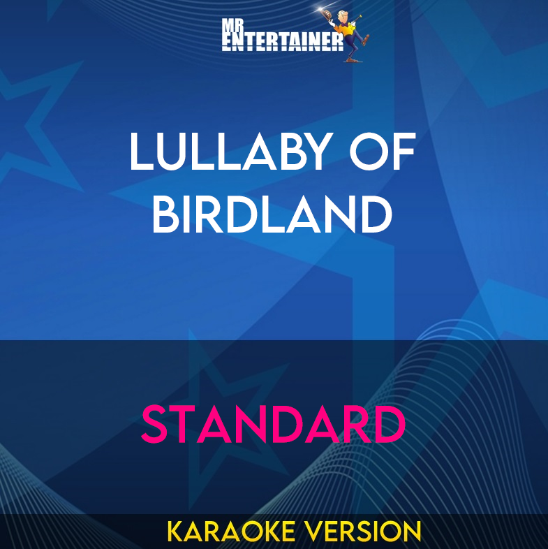 Lullaby Of Birdland - Standard (Karaoke Version) from Mr Entertainer Karaoke