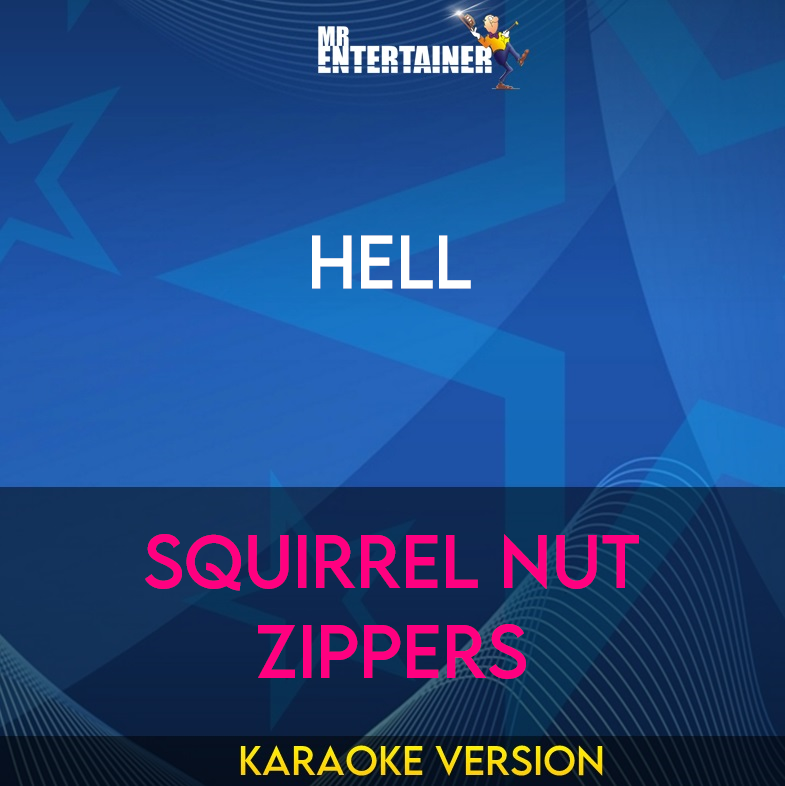 Hell - Squirrel Nut Zippers (Karaoke Version) from Mr Entertainer Karaoke