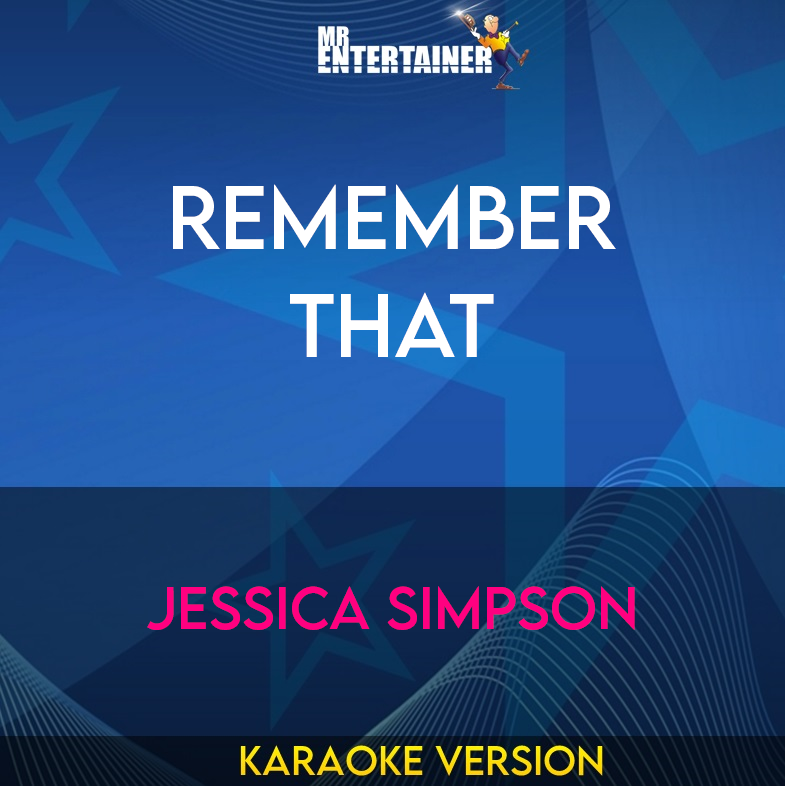 Remember That - Jessica Simpson (Karaoke Version) from Mr Entertainer Karaoke