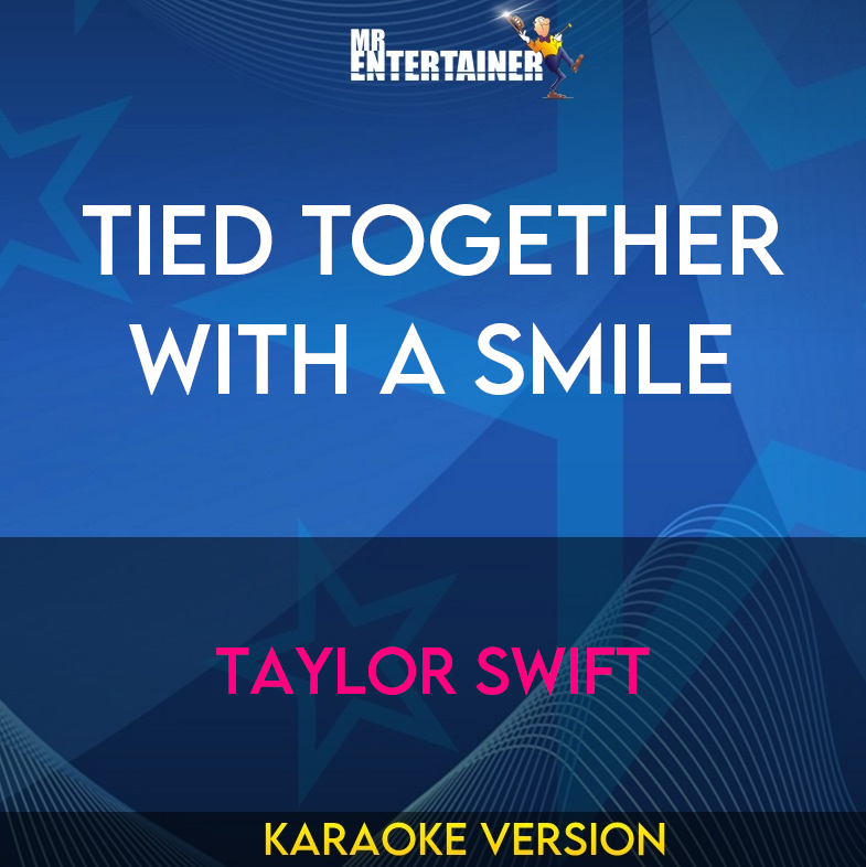 Tied Together With A Smile - Taylor Swift (Karaoke Version) from Mr Entertainer Karaoke