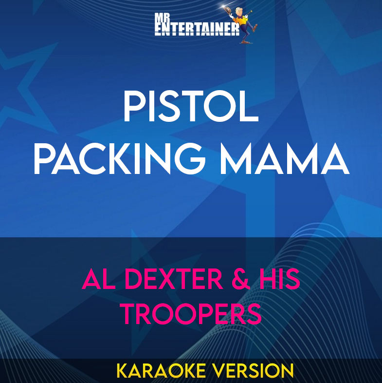 Pistol Packing Mama - Al Dexter & His Troopers (Karaoke Version) from Mr Entertainer Karaoke