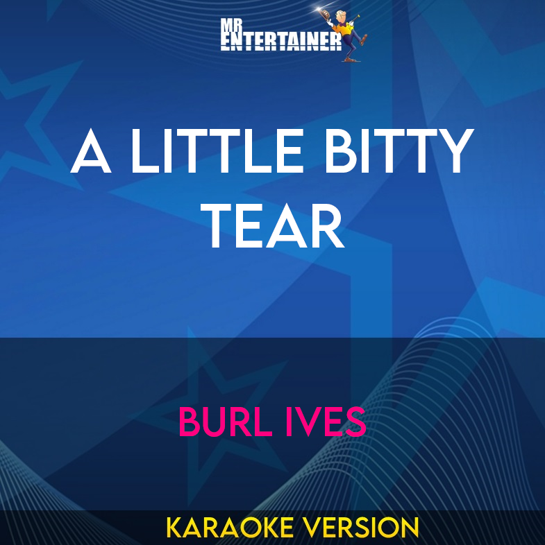 A Little Bitty Tear - Burl Ives (Karaoke Version) from Mr Entertainer Karaoke