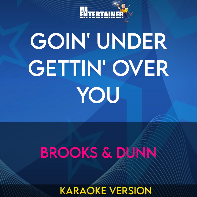 Goin' Under Gettin' Over You - Brooks & Dunn (Karaoke Version) from Mr Entertainer Karaoke