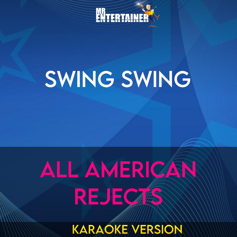 Swing Swing - All American Rejects (Karaoke Version) from Mr Entertainer Karaoke