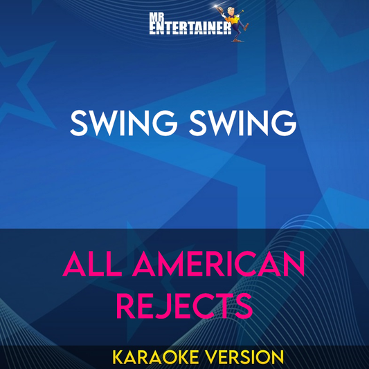 Swing Swing - All American Rejects (Karaoke Version) from Mr Entertainer Karaoke