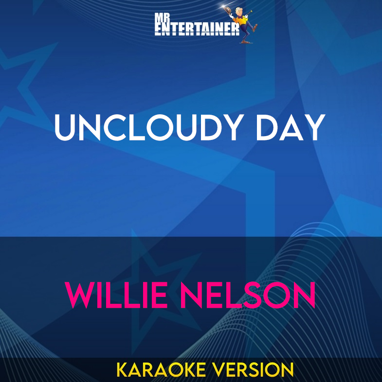 Uncloudy Day - Willie Nelson (Karaoke Version) from Mr Entertainer Karaoke