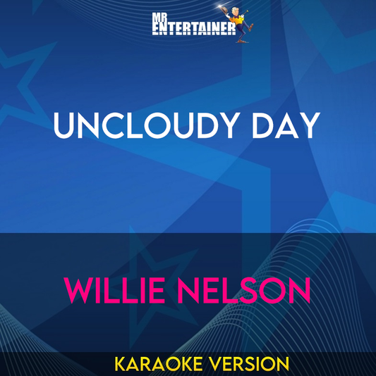 Uncloudy Day - Willie Nelson (Karaoke Version) from Mr Entertainer Karaoke