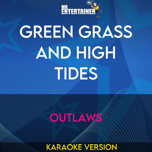 Green Grass and High Tides - Outlaws (Karaoke Version) from Mr Entertainer Karaoke