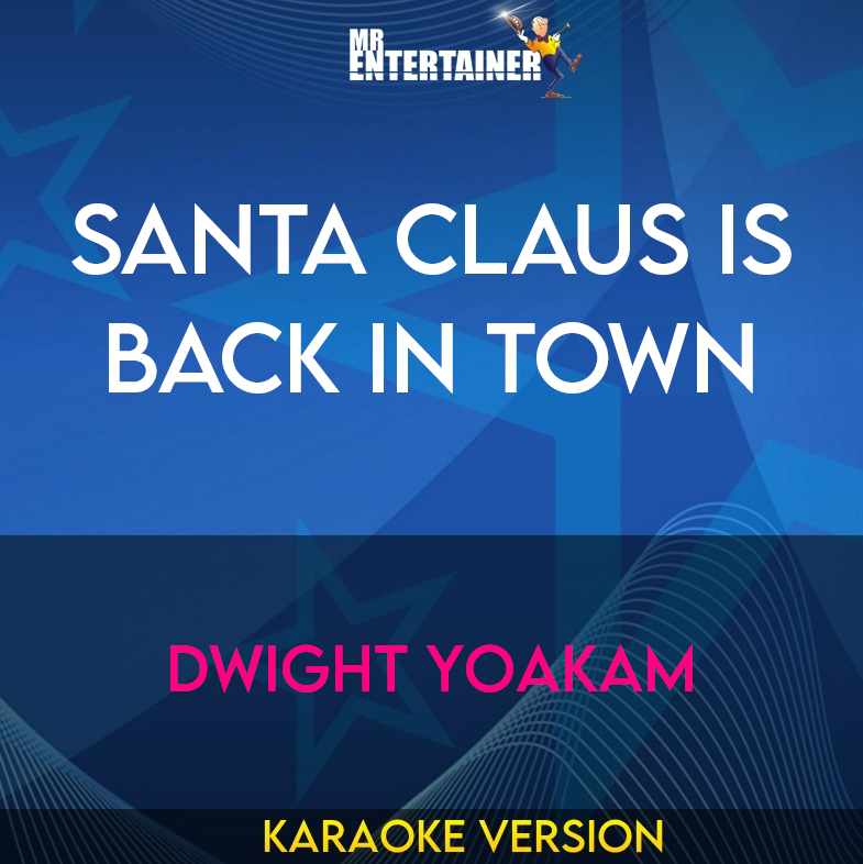 Santa Claus Is Back In Town - Dwight Yoakam (Karaoke Version) from Mr Entertainer Karaoke