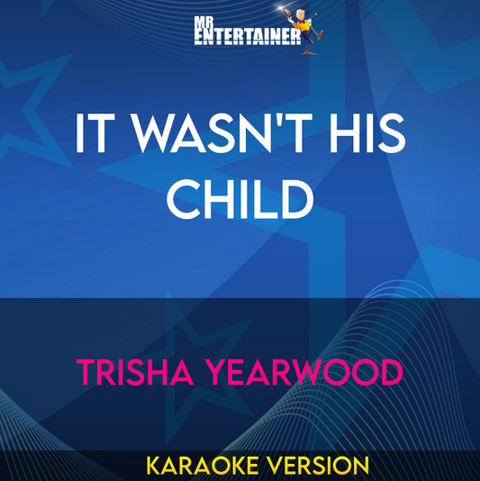 It Wasn't His Child - Trisha Yearwood (Karaoke Version) from Mr Entertainer Karaoke