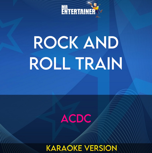 Rock and Roll Train - ACDC (Karaoke Version) from Mr Entertainer Karaoke