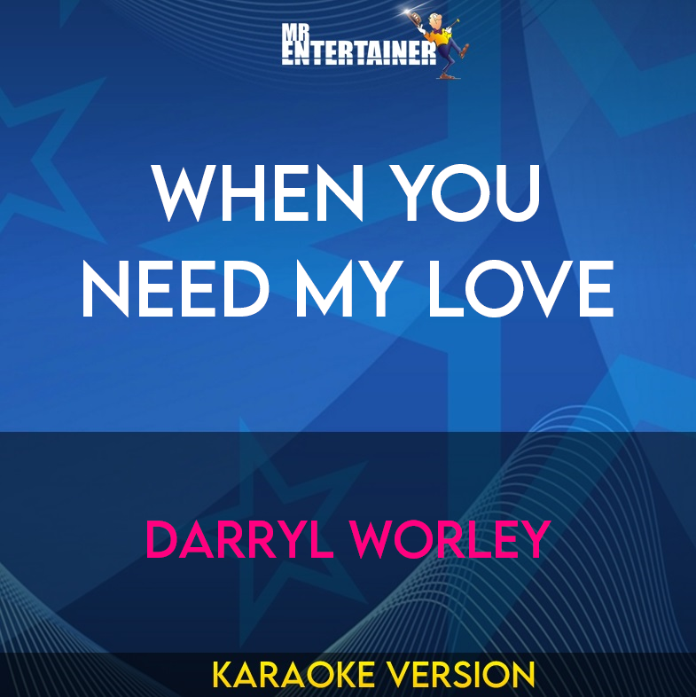 When You Need My Love - Darryl Worley (Karaoke Version) from Mr Entertainer Karaoke