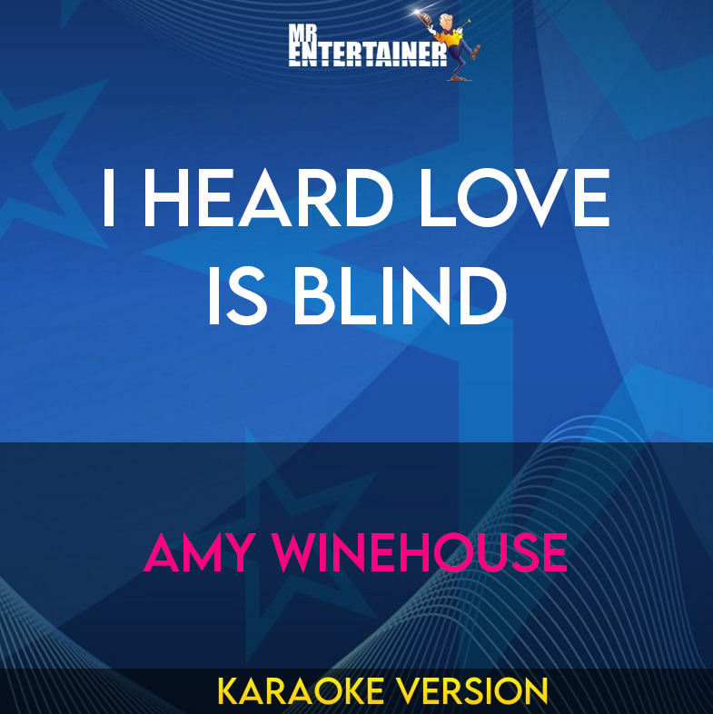 I Heard Love Is Blind - Amy Winehouse (Karaoke Version) from Mr Entertainer Karaoke