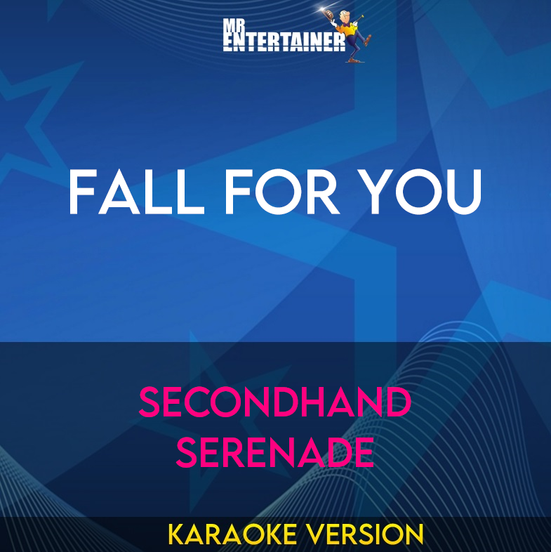 Fall For You - Secondhand Serenade (Karaoke Version) from Mr Entertainer Karaoke