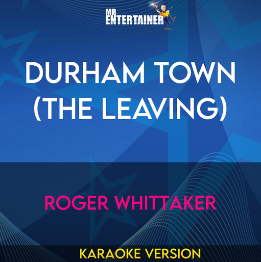 Durham Town (The Leaving) - Roger Whittaker (Karaoke Version) from Mr Entertainer Karaoke
