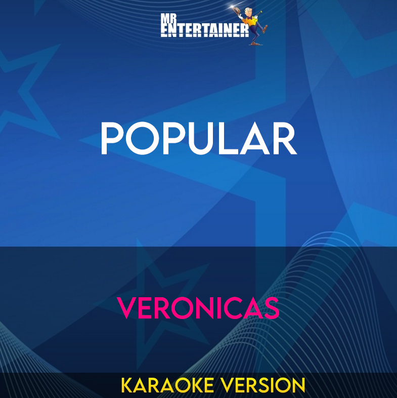 Popular - Veronicas (Karaoke Version) from Mr Entertainer Karaoke