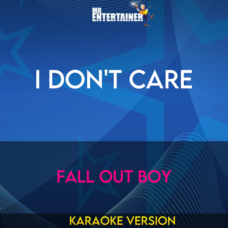 I Don't Care - Fall Out Boy (Karaoke Version) from Mr Entertainer Karaoke
